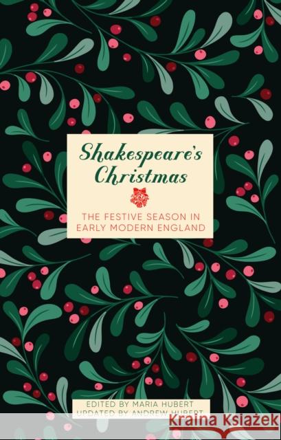 Shakespeare's Christmas: The Festive Season in Early Modern England  9781803997629 The History Press Ltd