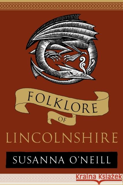 Folklore of Lincolnshire Susanna O'Neill 9781803997766 The History Press Ltd