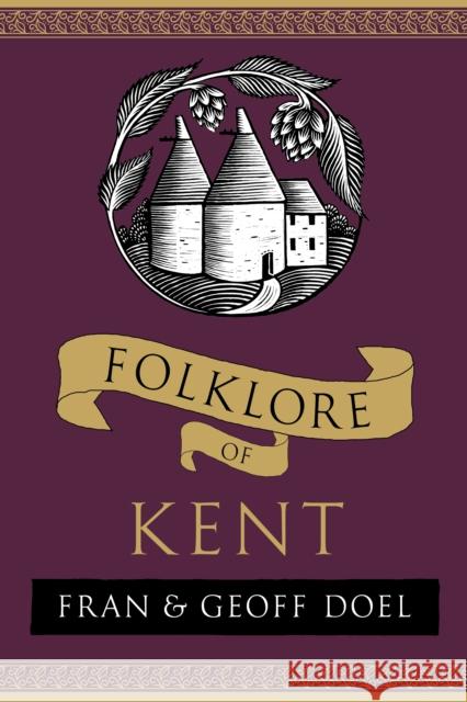 Folklore of Kent Geoff Doel 9781803997780 The History Press Ltd