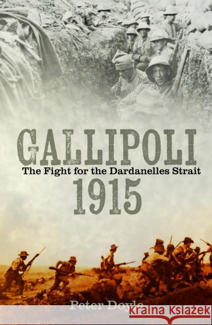 Gallipoli 1915: The Fight for the Dardanelles Strait Peter Doyle 9781803998145