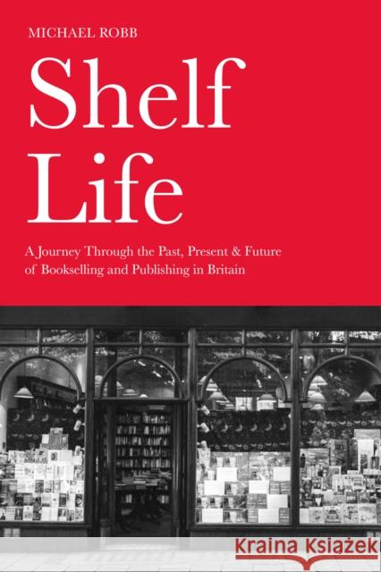 Shelf Life Michael Robb 9781803998367