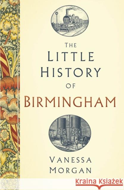 The Little History of Birmingham Vanessa Morgan 9781803998589