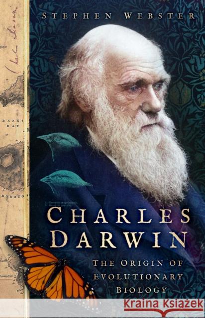 Charles Darwin: The Origin of Evolutionary Biology Stephen Webster 9781803999074 The History Press Ltd