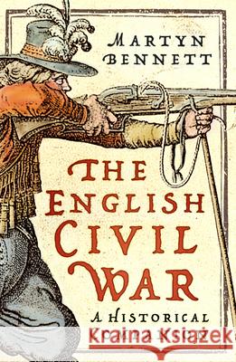 The English Civil War: A Historical Companion Martyn Bennett 9781803999388 The History Press Ltd