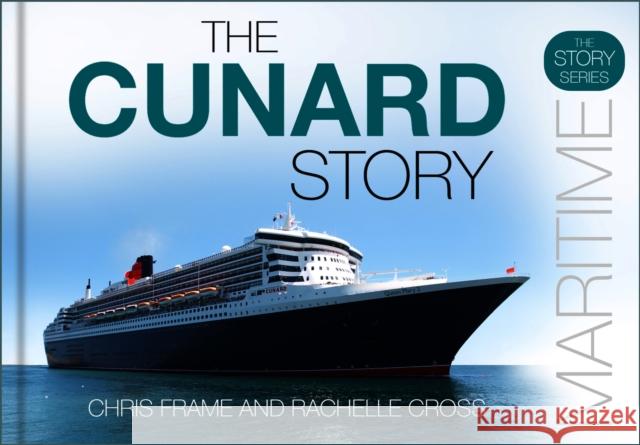 The Cunard Story Rachelle Cross 9781803999524 The History Press Ltd