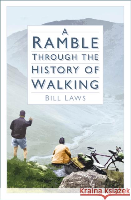 A Ramble Through the History of Walking Bill Laws 9781803999623 The History Press Ltd