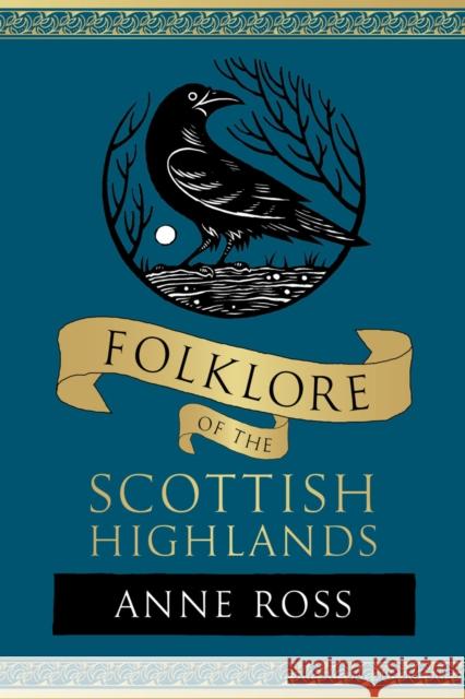 Folklore of the Scottish Highlands Anne Ross 9781803999708