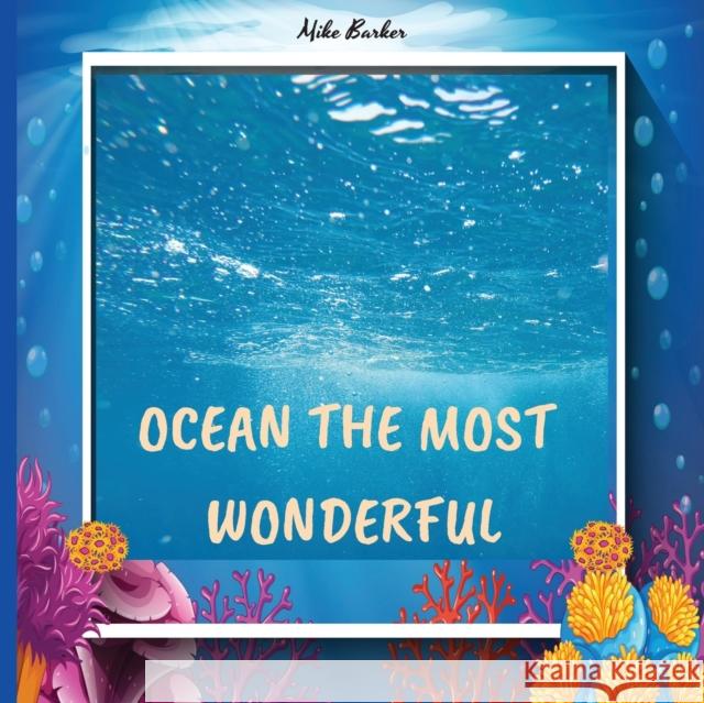 Welcome to the ocean: books about ocean life for kids, who lives in the ocean, ocean life science center preschool, color encyclopedia, ocea Mike Barker 9781804005507 Mike Barker