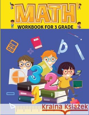 Math Workbook for Grade 3: Math Workbook - 3rd Grade- Ages 8 to 9, Attractive pages - 102 Pages Addition - Subtraction Multiplication - Division Lombara Katerina 9781804008003 Booksara