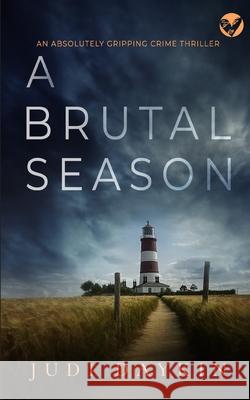 A BRUTAL SEASON an absolutely gripping crime thriller Judi Daykin 9781804050064 Joffe Books