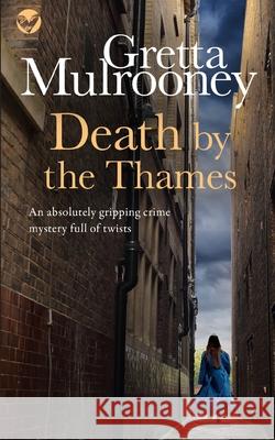 DEATH BY THE THAMES an absolutely gripping crime mystery full of twists Gretta Mulrooney 9781804050279