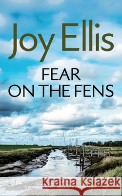 FEAR ON THE FENS a gripping crime thriller with a huge twist Joy Ellis 9781804051085 Joffe Books