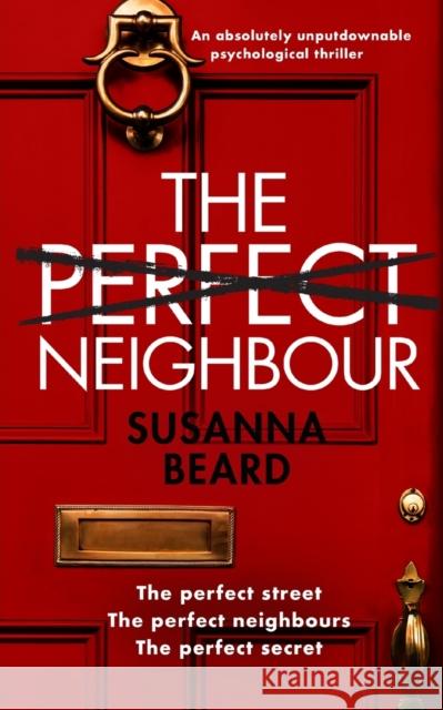 THE PERFECT NEIGHBOUR an absolutely unputdownable psychological thriller Susanna Beard 9781804051115