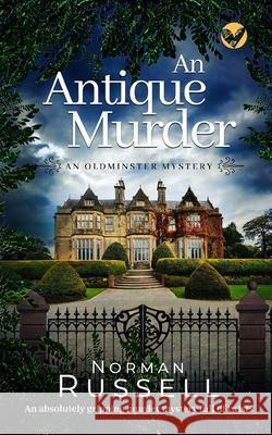AN ANTIQUE MURDER an absolutely gripping murder mystery full of twists Norman Russell 9781804051290 Joffe Books