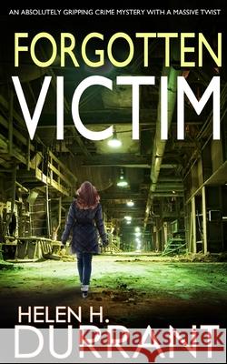 FORGOTTEN VICTIM an absolutely gripping crime mystery with a massive twist Helen H. Durrant 9781804052020 Joffe Books