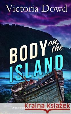 BODY ON THE ISLAND a gripping murder mystery packed with twists Victoria Dowd 9781804052051 Joffe Books