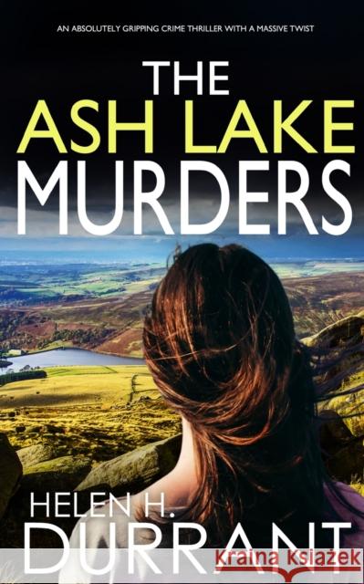 THE ASH LAKE MURDERS an absolutely gripping crime thriller with a massive twist Helen H. Durrant 9781804052433 Joffe Books