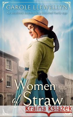 WOMEN OF STRAW an absolutely heartbreaking historical family saga Carole Llewellyn 9781804052914