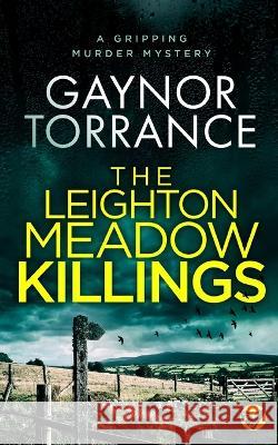 THE LEIGHTON MEADOW KILLINGS a gripping murder mystery Gaynor Torrance 9781804053034 Joffe Books