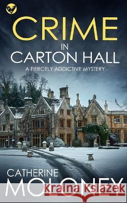 CRIME IN CARTON HALL a fiercely addictive mystery Catherine Moloney 9781804053362 Joffe Books