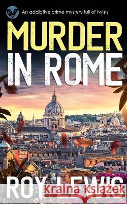 MURDER IN ROME an addictive crime mystery full of twists Roy Lewis 9781804053959 Joffe Books