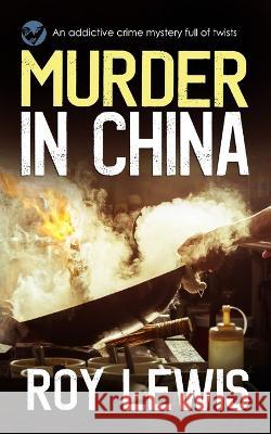 MURDER IN CHINA an addictive crime mystery full of twists Roy Lewis 9781804054215 Joffe Books