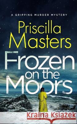 FROZEN ON THE MOORS a gripping murder mystery Priscilla Masters 9781804054239 Joffe Books