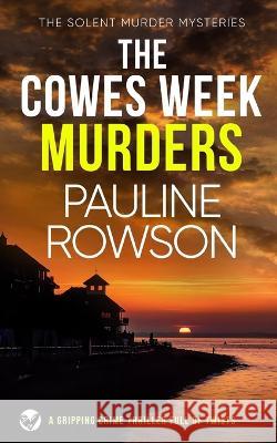 THE COWES WEEK MURDERS a gripping crime thriller full of twists Pauline Rowson 9781804054246 Joffe Books