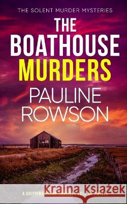 THE BOATHOUSE MURDERS a gripping crime thriller full of twists Pauline Rowson 9781804054253 Joffe Books