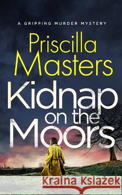 KIDNAP ON THE MOORS a gripping murder mystery Priscilla Masters 9781804054697 Joffe Books