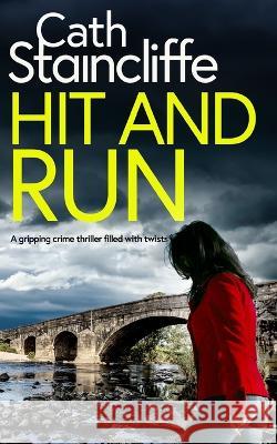 HIT AND RUN a gripping crime thriller filled with twists Cath Staincliffe 9781804054765 Joffe Books