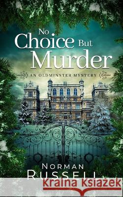 NO CHOICE BUT MURDER an absolutely gripping murder mystery full of twists Norman Russell 9781804055465 Joffe Books Ltd