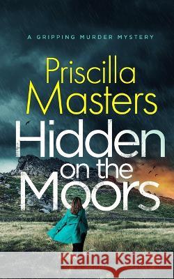 HIDDEN ON THE MOORS a gripping murder mystery Priscilla Masters 9781804055885