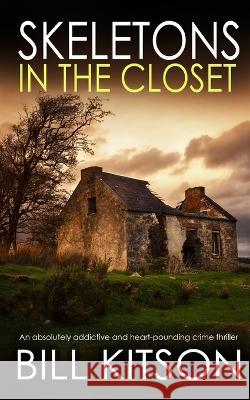 SKELETONS IN THE CLOSET an absolutely addictive and heart-pounding crime thriller Bill Kitson 9781804056042 Joffe Books Ltd