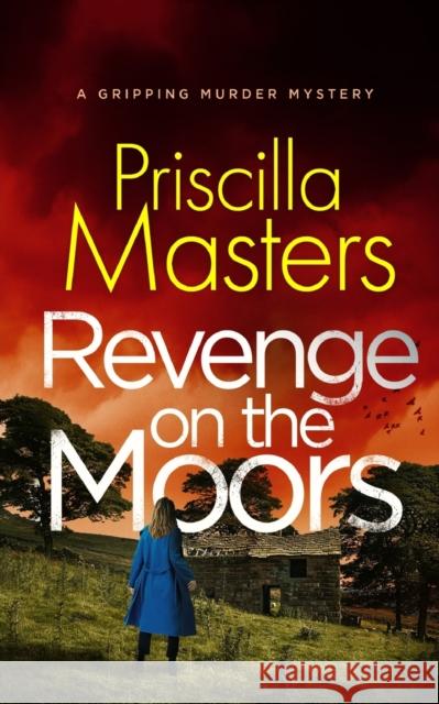 REVENGE ON THE MOORS a gripping murder mystery Priscilla Masters 9781804056424 Joffe Books Ltd