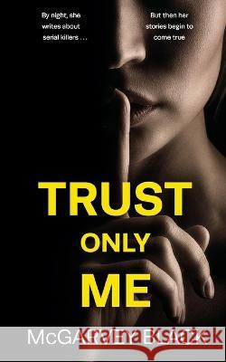 Trust Only Me Mcgarvey Black 9781804057094 Joffe Books Ltd