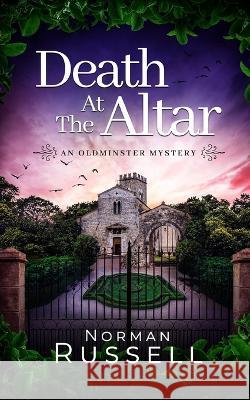 DEATH AT THE ALTAR an absolutely gripping murder mystery full of twists Norman Russell   9781804057193 Joffe Books Ltd