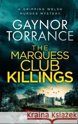 THE MARQUESS CLUB KILLINGS a gripping Welsh murder mystery Gaynor Torrance 9781804057247