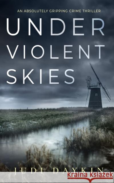 UNDER VIOLENT SKIES an absolutely gripping crime thriller Judi Daykin   9781804059098 Joffe Books Ltd