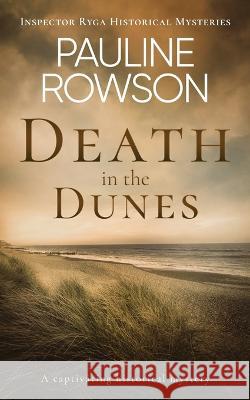 DEATH IN THE DUNES a captivating historical mystery Pauline Rowson   9781804059647 Joffe Books Ltd