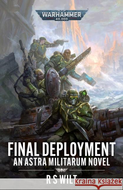 Final Deployment R.S Wilt 9781804076583 Games Workshop