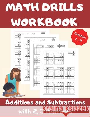 Math Drills Workbook, Additions and Subtractions with 2,3 Numbers, Grades 1-3: Over 1100 Math Drills; Adding and Subtracting with 2 and 3 Numbers-100 Danny Wolf 9781804124093 Kittenseetpublish