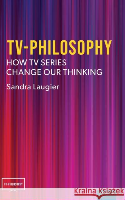 Tv-Philosophy: How TV Series Change Our Thinking Laugier, Sandra 9781804130216