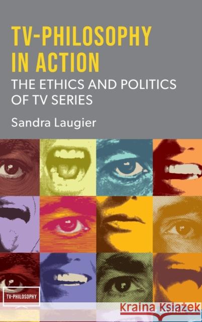 Tv-Philosophy in Action: The Ethics and Politics of TV Series Laugier, Sandra 9781804130926 University of Exeter Press