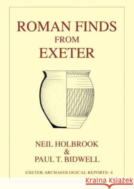 Roman Finds From Exeter Neil Holbrook, Paul T. Bidwell, L. Allason-Jones, D. A. Allen, D. M. Bailey, Paul T. Bidwell, G. C. Boon, G. B. Dannell, 9781804131169 University of Exeter Press