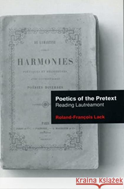 Poetics of the Pretext: Reading Lautreamont Roland-Francois Lack 9781804131220