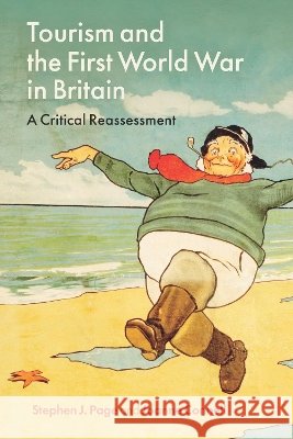 Tourism and the First World War in Britain: A Critical Reassessment Stephen J. Page Joanne Connell 9781804132739
