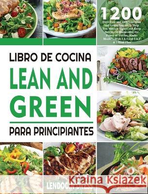 Libro De Cocina Lean And Green Para Principiantes: 1200 Días De Recetas Magras y Verdes Fáciles y Deliciosas Para Ayudarte a Controlar La Figura y Man Dress, Lendocin 9781804140987 Kive Nane