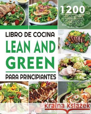 Libro De Cocina Lean And Green Para Principiantes: 1200 Días De Recetas Magras y Verdes Fáciles y Deliciosas Para Ayudarte a Controlar La Figura y Mantenerte Sano Aprovechando El Poder De Las Comidas  Lendocin Dress 9781804141014 Kive Nane