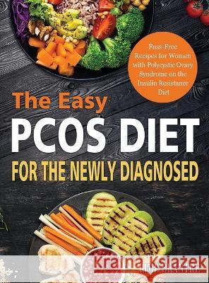 The Easy PCOS Diet for the Newly Diagnosed: Fuss-Free Recipes for Women with Polycystic Ovary Syndrome on the Insulin Resistance Diet Lime Brantre 9781804141830 Fobge Kanem